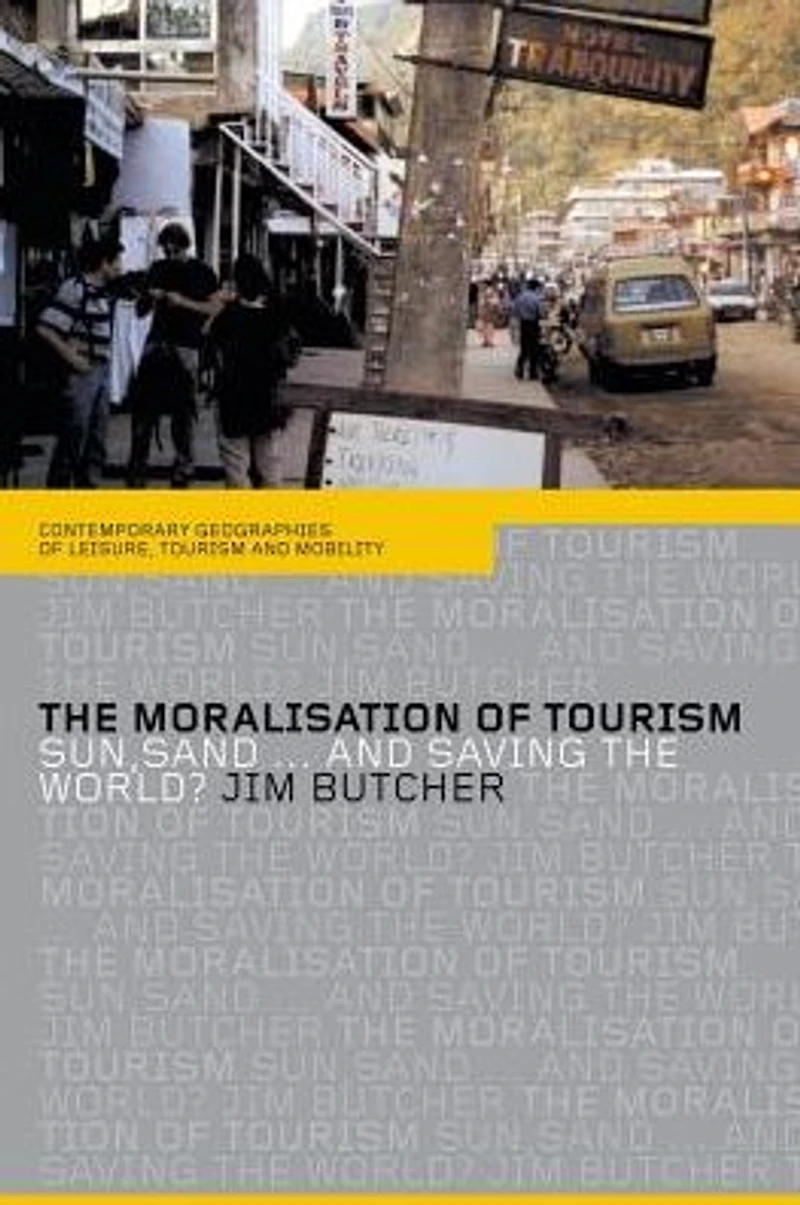 the Moralisation of Tourism: Sun, Sand... and Saving World?