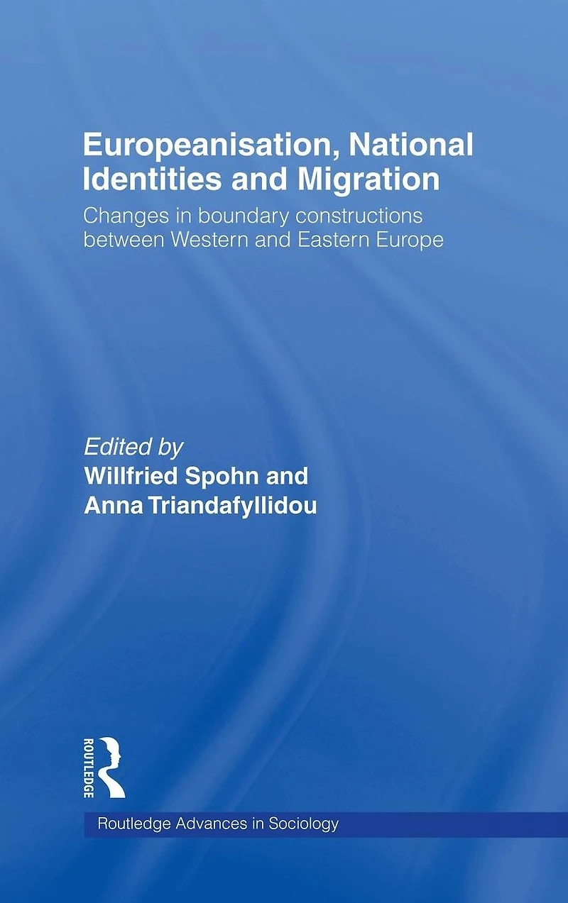 Europeanisation, National Identities and Migration: Changes Boundary Constructions between Western Eastern Europe