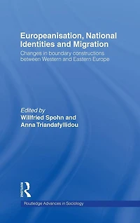 Europeanisation, National Identities and Migration: Changes Boundary Constructions between Western Eastern Europe