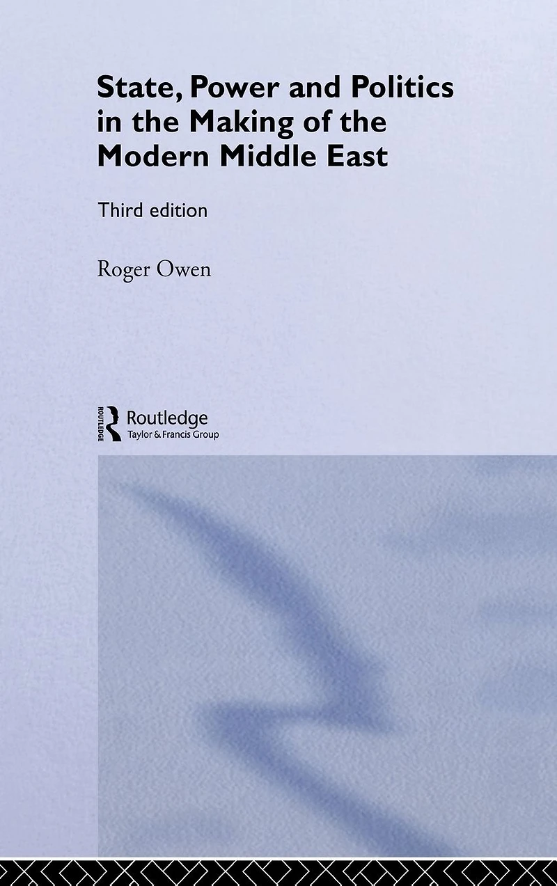 State, Power and Politics the Making of Modern Middle East