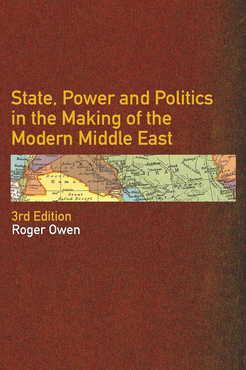 State, Power and Politics the Making of Modern Middle East