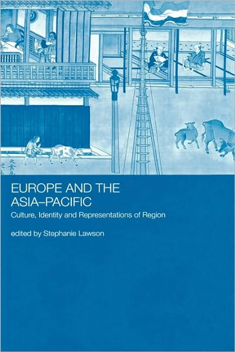 Europe and the Asia-Pacific: Culture, Identity Representations of Region