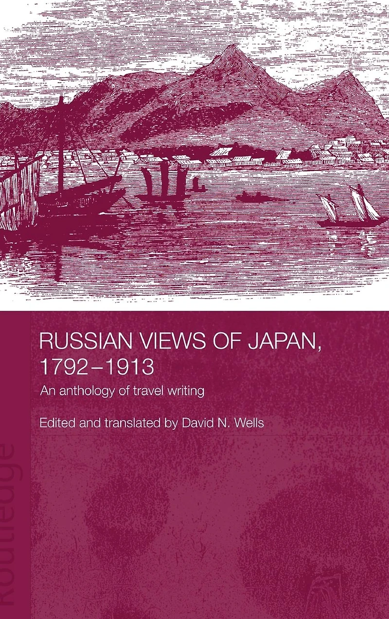 Russian Views of Japan, 1792-1913: An Anthology Travel Writing