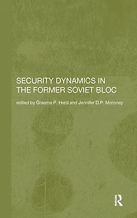 Security Dynamics the Former Soviet Bloc