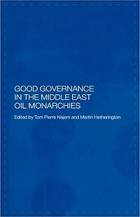 Good Governance the Middle East Oil Monarchies