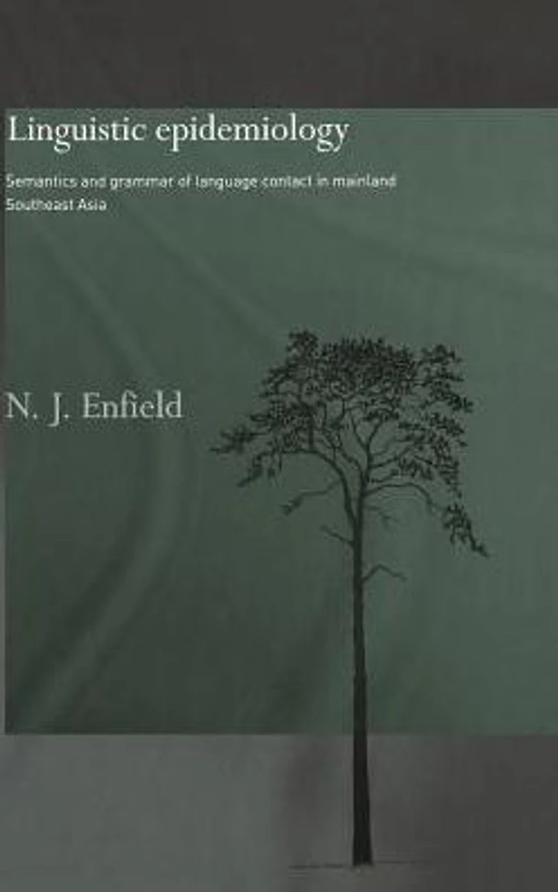 Linguistic Epidemiology: Semantics and Grammar of Language Contact Mainland Southeast Asia