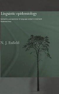 Linguistic Epidemiology: Semantics and Grammar of Language Contact Mainland Southeast Asia