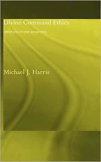 Divine Command Ethics: Jewish and Christian Perspectives