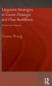 Linguistic Strategies Daoist Zhuangzi and Chan Buddhism: The Other Way of Speaking