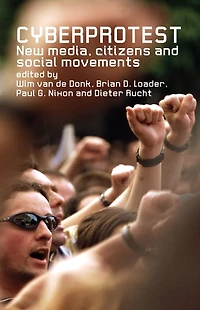 Cyberprotest: New Media, Citizens and Social Movements