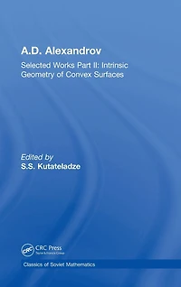 A.D. Alexandrov: Selected Works Part II: Intrinsic Geometry of Convex Surfaces