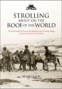 Strolling About on the Roof of World: First Hundred Years Royal Society for Asian Affairs