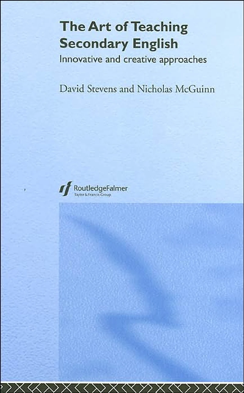 The Art of Teaching Secondary English: Innovative and Creative Approaches