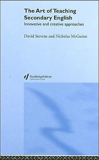 The Art of Teaching Secondary English: Innovative and Creative Approaches