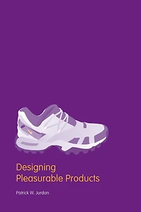 Designing Pleasurable Products: An Introduction to the New Human Factors