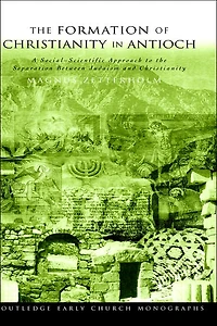 the Formation of Christianity Antioch: A Social-Scientific Approach to Separation between Judaism and