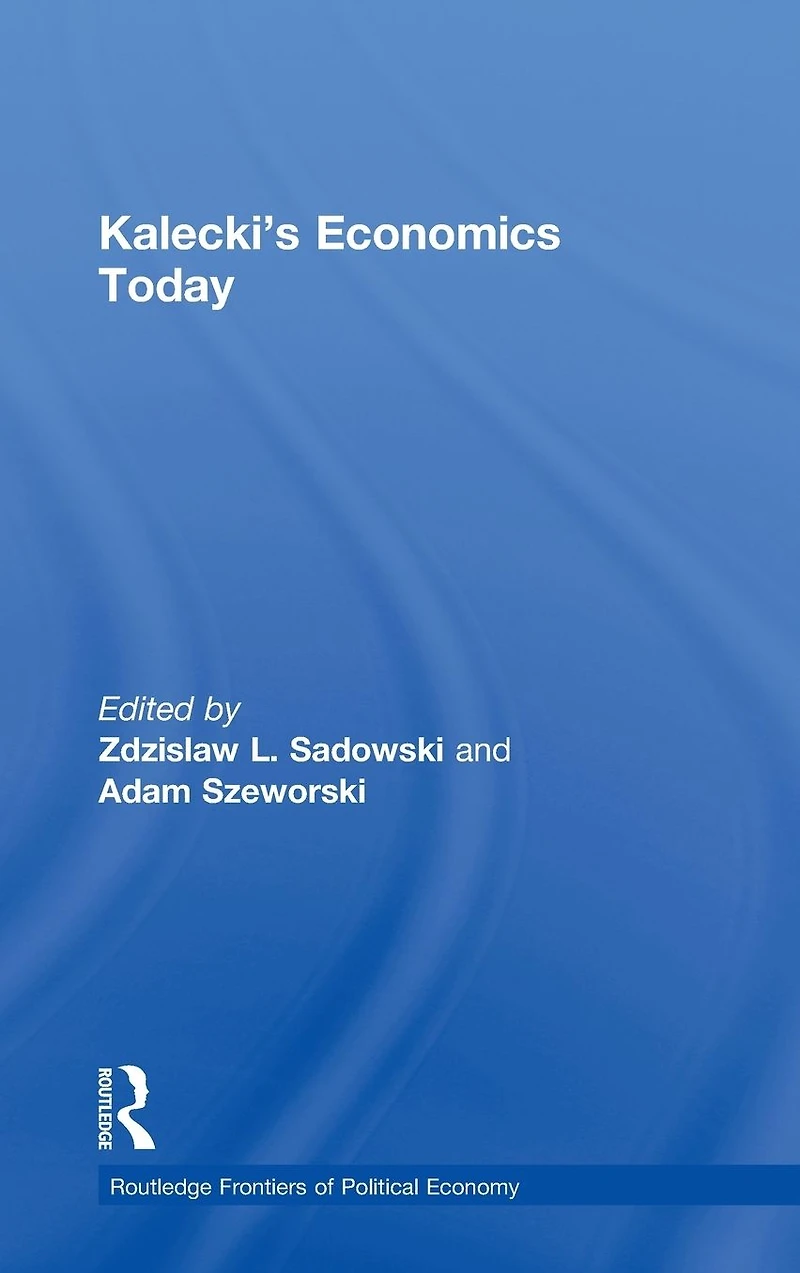 Kalecki's Economics Today