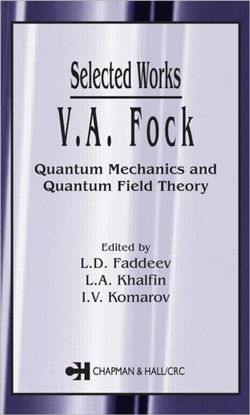 V.A. Fock - Selected Works: Quantum Mechanics and Field Theory