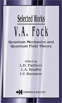 V.A. Fock - Selected Works: Quantum Mechanics and Field Theory