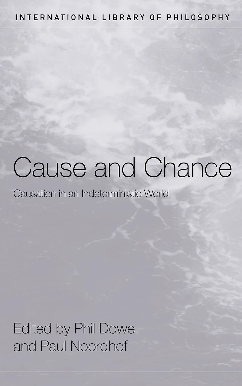 Cause and Chance: Causation an Indeterministic World