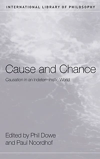 Cause and Chance: Causation an Indeterministic World