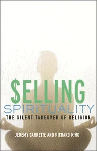 Selling Spirituality: The Silent Takeover of Religion