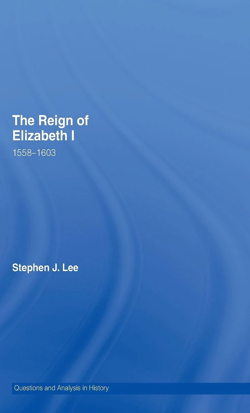 The Reign of Elizabeth I: 1558-1603
