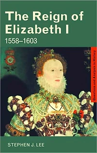 The Reign of Elizabeth I: 1558-1603