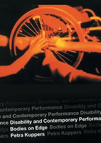 Disability and Contemporary Performance: Bodies on the Edge