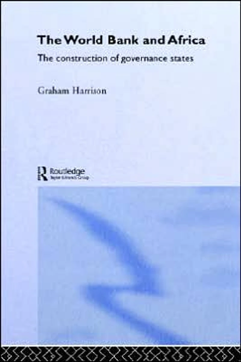 The World Bank and Africa: Construction of Governance States