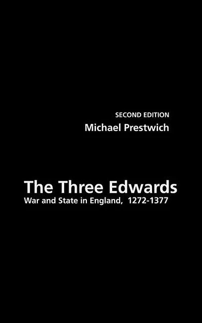 The Three Edwards: War and State England 1272-1377