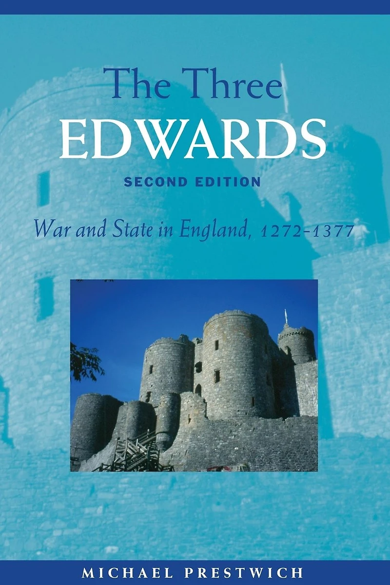 The Three Edwards: War and State England 1272-1377