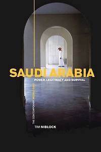 Saudi Arabia: Power, Legitimacy and Survival