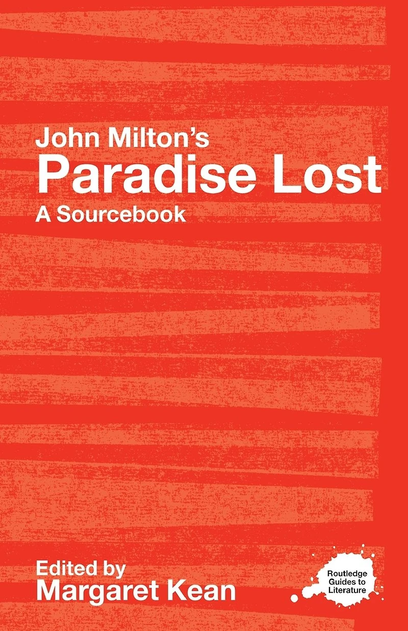 John Milton's Paradise Lost: A Routledge Study Guide and Sourcebook