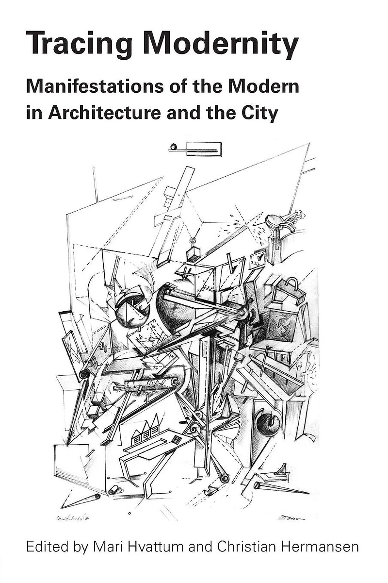 Tracing Modernity: Manifestations of the Modern Architecture and City