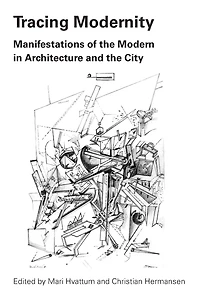 Tracing Modernity: Manifestations of the Modern Architecture and City