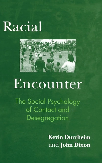 Racial Encounter: The Social Psychology of Contact and Desegregation