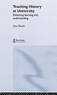 Teaching History at University: Enhancing Learning and Understanding