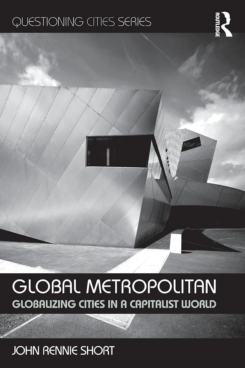 Global Metropolitan: Globalizing Cities a Capitalist World
