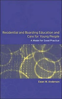 Residential and Boarding Education Care for Young People: A Model Good Management Practice