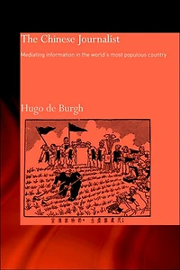 the Chinese Journalist: Mediating Information World's Most Populous Country