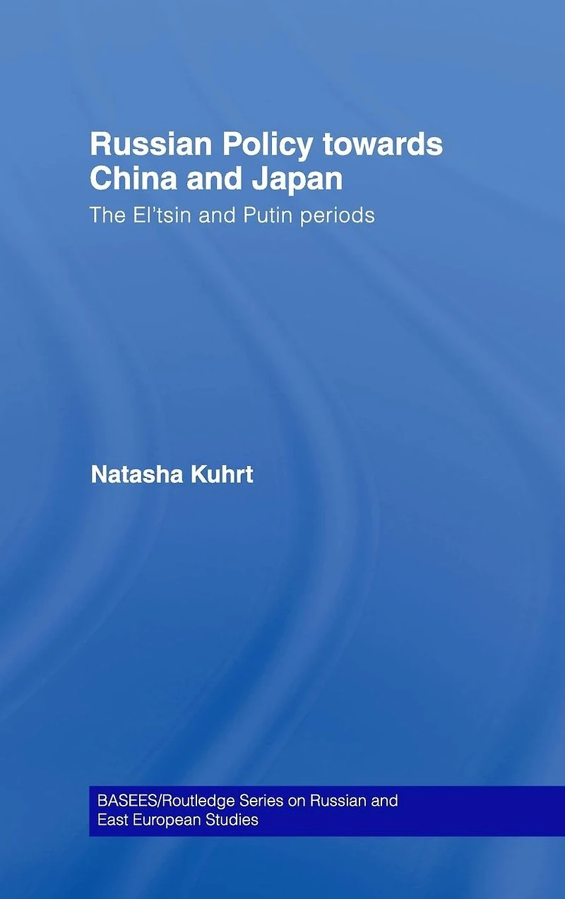 Russian Policy towards China and Japan: The El'tsin Putin Periods