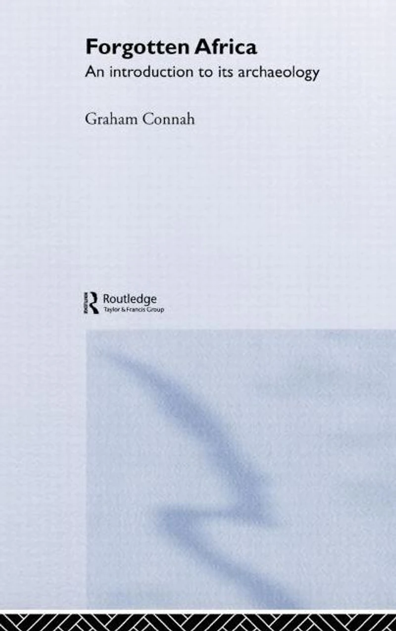 Forgotten Africa: An Introduction to its Archaeology