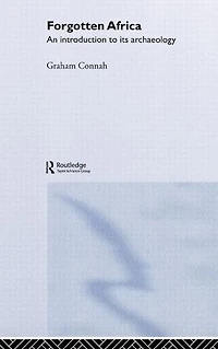 Forgotten Africa: An Introduction to its Archaeology
