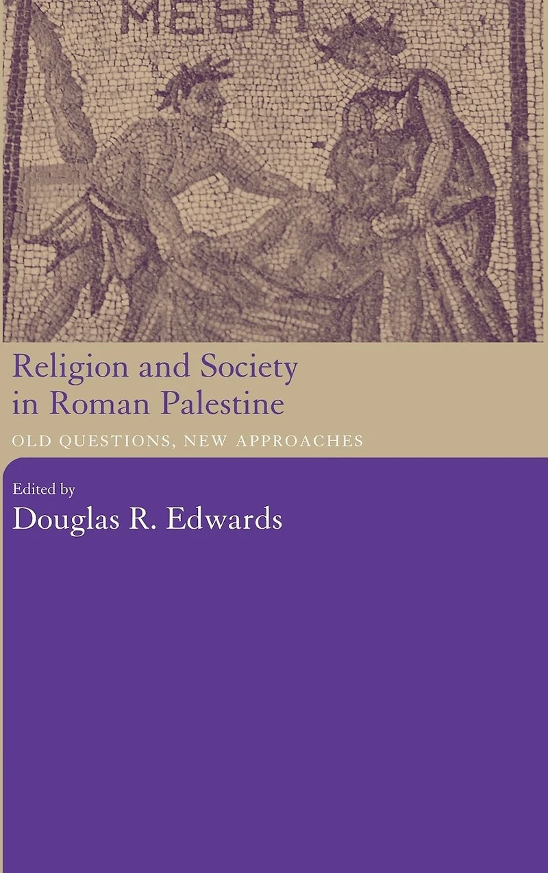 Religion and Society Roman Palestine: Old Questions, New Approaches