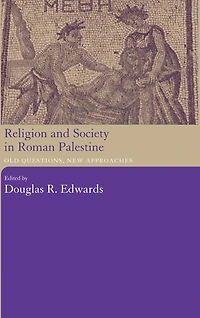 Religion and Society Roman Palestine: Old Questions, New Approaches