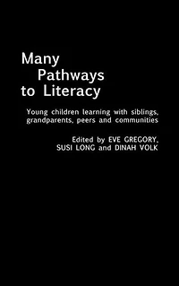 Many Pathways to Literacy: Young Children Learning with Siblings, Grandparents, Peers and Communities