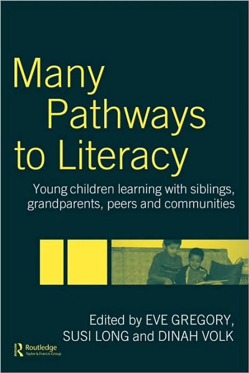 Many Pathways to Literacy: Young Children Learning with Siblings, Grandparents, Peers and Communities