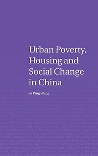 Urban Poverty, Housing and Social Change China