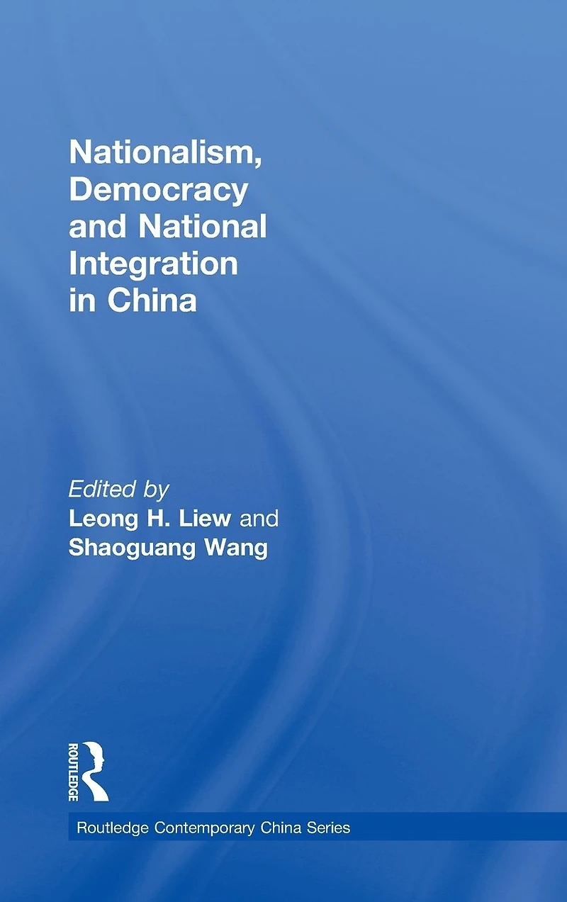 Nationalism, Democracy and National Integration in China